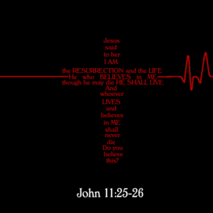 i-am-the-resurrection-and-the-life-john-11-25-26